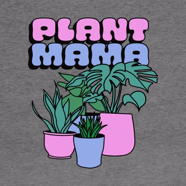 Plant Mama - Surviving and Thriving by sombreroinc